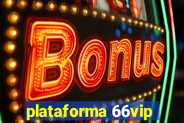 plataforma 66vip